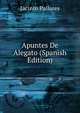Apuntes De Alegato (Spanish Edition), Jacinto Pallares 