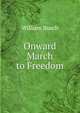 Onward March to Freedom, William Busch 