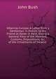 Hibernia Curiosa: A Letter from a Gentleman in Dublin, to His Friend at Dover in Kent. Giving a General View of the Manners, Customs, Dispositions, &c. of the Inhabitants of Ireland. ., John Bush 