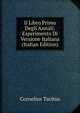 Il Libro Primo Degli Annali: Esperimento Di Versione Italiana (Italian Edition), Tacitus Cornelius 