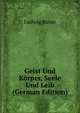 Geist Und Korper, Seele Und Leib (German Edition), Ludwig Busse 
