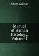 Manual of Human Histology, Volume 1, Albert Ko?lliker 