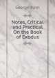 Notes, Critical and Practical On the Book of Exodus, Bush, George 