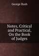 Notes, Critical and Practical, On the Book of Judges, Bush, George 
