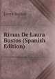 Rimas De Laura Bustos (Spanish Edition), Laura Bustos 