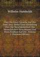 Uber Die Kawi-Sprache Auf Der Insel Java: Nebst Einer Einleitung Uber Die Verschiedenheit Des Menschlichen Sprachbaues Und Ihren Einfluss Auf Die . Volume 1 (German Edition), Wilhelm von Humboldts 