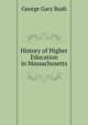 History of Higher Education in Massachusetts, George Gary Bush 