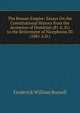 The Roman Empire: Essays On the Constitutional History from the Accession of Domitian (81 A. D.) to the Retirement of Nicephorus III (1081 A.D.)., Frederick William Bussell 