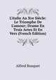 L'italie Au Xve Si?cle: Le Triomphe De L'amour; Drame En Trois Actes Et En Vers (French Edition), Alfred Busquet 