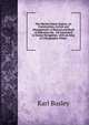 The Marine Steam Engine, Its Construction, Action and Management: A Manual and Book of Reference for . All Interested in Steam Navigation. with an Atlas of Lithographic Plates ., Karl Busley 