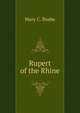 Rupert of the Rhine, Mary C. Bushe 