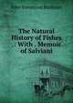 The Natural History of Fishes .: With . Memoir of Salviani, John Stevenson Bushnan 