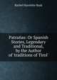 Patra?as: Or Spanish Stories, Legendary and Traditional, by the Author of 'traditions of Tirol'., Rachel Harriette Busk 