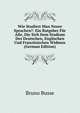 Wie Studiert Man Neure Sprachen?: Ein Ratgeber Fur Alle, Die Sich Dem Studium Des Deutschen, Englischen Und Franzosischen Widmen (German Edition), Bruno Busse 