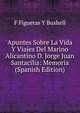 Apuntes Sobre La Vida Y Viajes Del Marino Alicantino D. Jorge Juan Santacilia: Memoria (Spanish Edition), F Figueras Y Bushell 