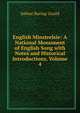 English Minstrelsie: A National Monument of English Song with Notes and Historical Introductions, Volume 4, Sabine Baring-Gould 