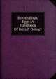 British Birds' Eggs: A Handbook Of British Oology, 