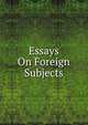 Essays On Foreign Subjects, 