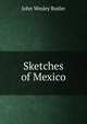 Sketches of Mexico, John Wesley Butler 