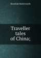 Traveller tales of China;, Hezekiah Butterworth 