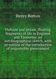 Flotsam and jetsam, floating fragments of life in England and Tasmania; an autobiographical sketch, with an outline of the introduction of responsible government, Henry Button 