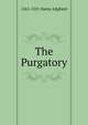 The Purgatory, 1265-1321 Dante Alighieri 