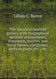 The American portrait gallery. with biographical sketches of presidents, statesmen, military and naval heroes, clergymen, authors, poets, etc., etc, Lillian C. Buttre 