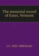 The memorial record of Essex, Vermont, L C. 1820-1888 Butler 