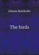The birds, Johann Buttikofer 