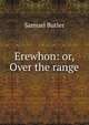 Erewhon: or, Over the range, Butler Samuel 