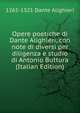 Opere poetiche di Dante Alighieri, con note di diversi per diligenza e studio di Antonio Buttura (Italian Edition), 1265-1321 Dante Alighieri 