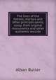 The lives of the fathers, martyrs and other principal saints, comp. from original monuments and other authentic records, Alban Butler 