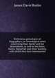 Butleriana, genealogica et biographica; or Genealogical notes concerning Mary Butler and her descendants, as well as the Bates, Harris, Sigourney and other families, with which they have intermarried, James Davie Butler 