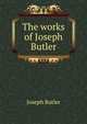 The works of Joseph Butler, Joseph Butler 