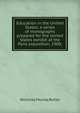 Education in the United States; a series of monographs prepared for the United States exhibit at the Paris exposition, 1900;, Nicholas Murray Butler 