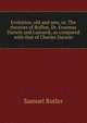 Evolution, old and new, or, The theories of Buffon, Dr. Erasmus Darwin and Lamarck, as compared with that of Charles Darwin, Butler Samuel 