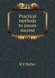 Practical methods to insure success, H E Butler 