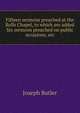 Fifteen sermons preached at the Rolls Chapel, to which are added Six sermons preached on public occasions, etc, Joseph Butler 