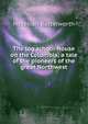 The log school-house on the Columbia; a tale of the pioneers of the great Northwest, Hezekiah Butterworth 