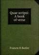 Quae scripsi: A book of verse, Francis H Butler 