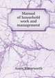 Manual of household work and management, Annie Butterworth 