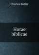 Horae biblicae, Charles Butler 