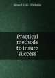 Practical methods to insure success, Hiram E. 1841-1916 Butler 