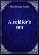 A soldier's son, Maude Mary Butler 