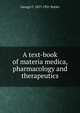A text-book of materia medica, pharmacology and therapeutics, George F. 1857-1921 Butler 