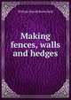 Making fences, walls and hedges, William Harold Butterfield 