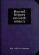 Harvard lectures on Greek subjects, S H. 1850-1910 Butcher 