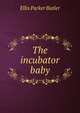 The incubator baby, Ellis Parker Butler 
