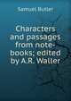 Characters and passages from note-books; edited by A.R. Waller, Butler Samuel 