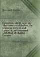 Evolution, old & new; or, The theories of Buffon, Dr. Erasmus Darwin and Lamarck, as compared with that of Charles Darwin, Butler Samuel 